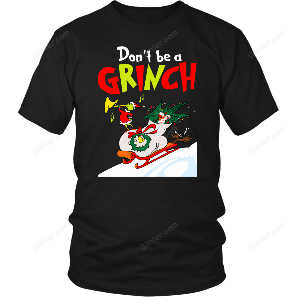 DON'T BE A GRINCH T-SHIRT