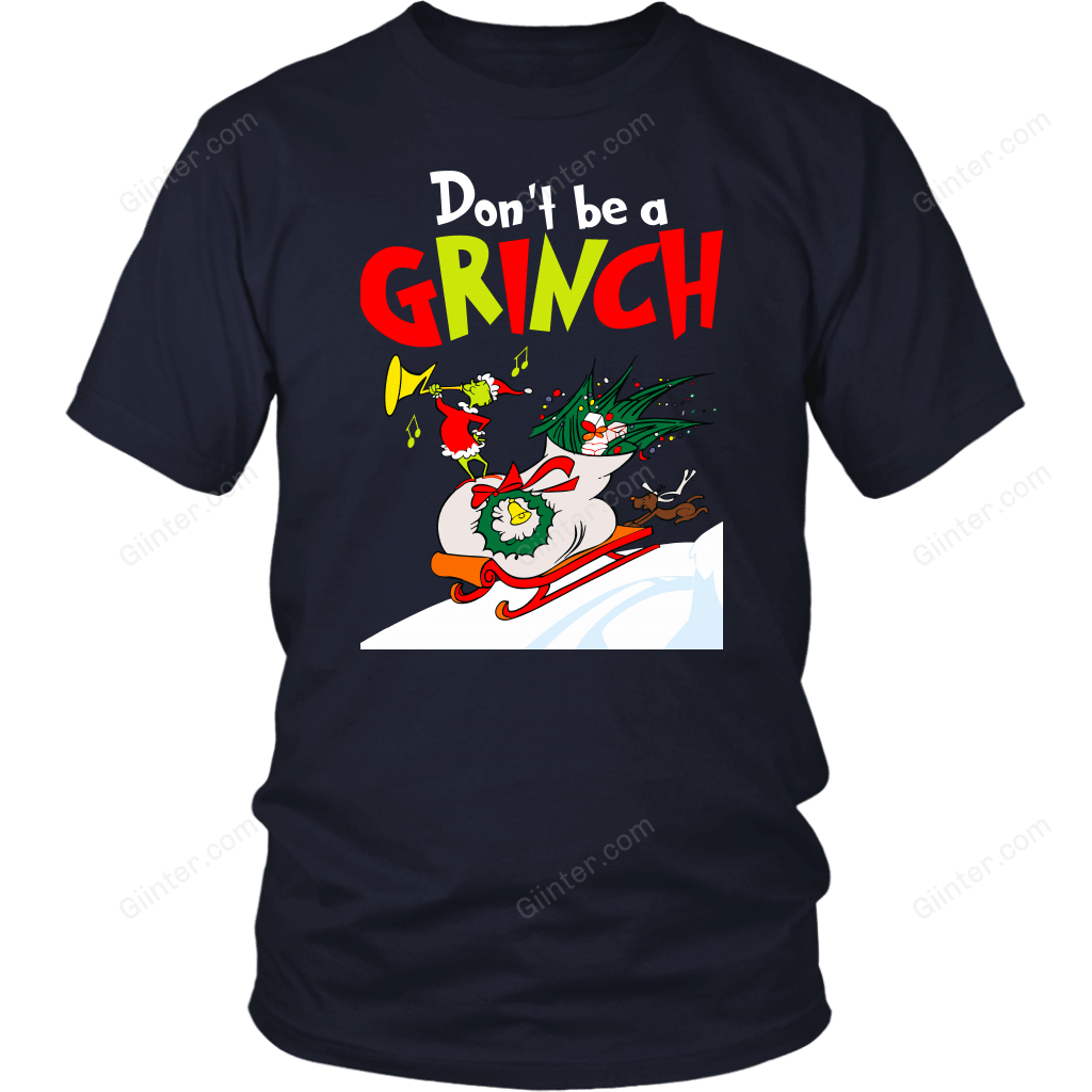 DON'T BE A GRINCH T-SHIRT