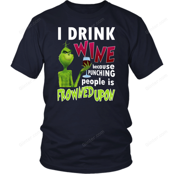 I Drink Wine Because Punching Peopel Is Frowned Upon T-SHIRT