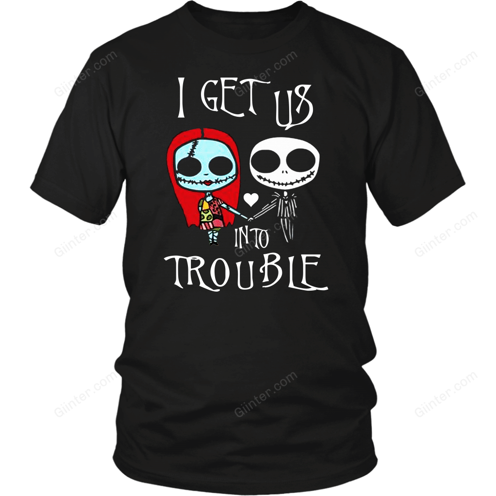 I Get Us Into Trouble T-Shirt