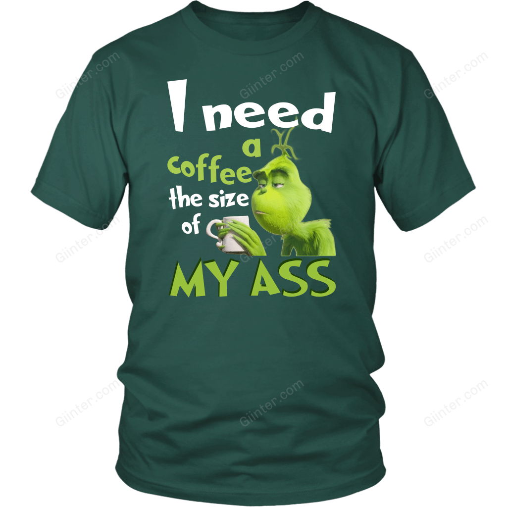 I NEED A COFFEE THE SIZE OF MY ASS T-SHIRT