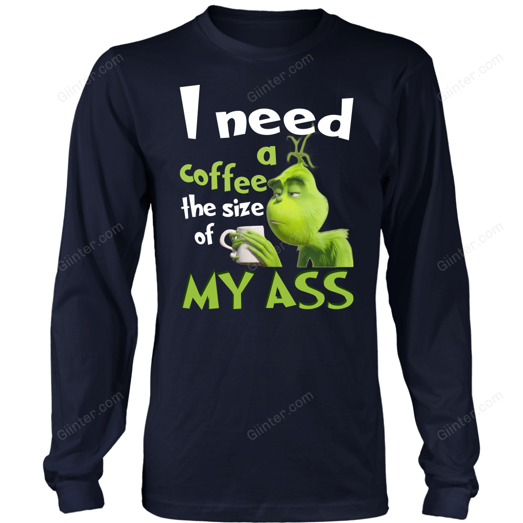 I NEED A COFFEE THE SIZE OF MY ASS T-SHIRT