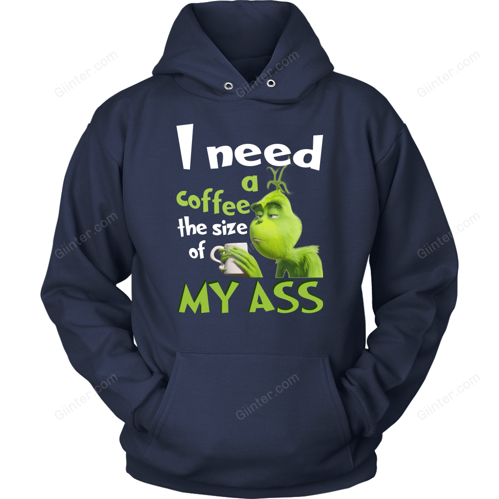 I NEED A COFFEE THE SIZE OF MY ASS T-SHIRT