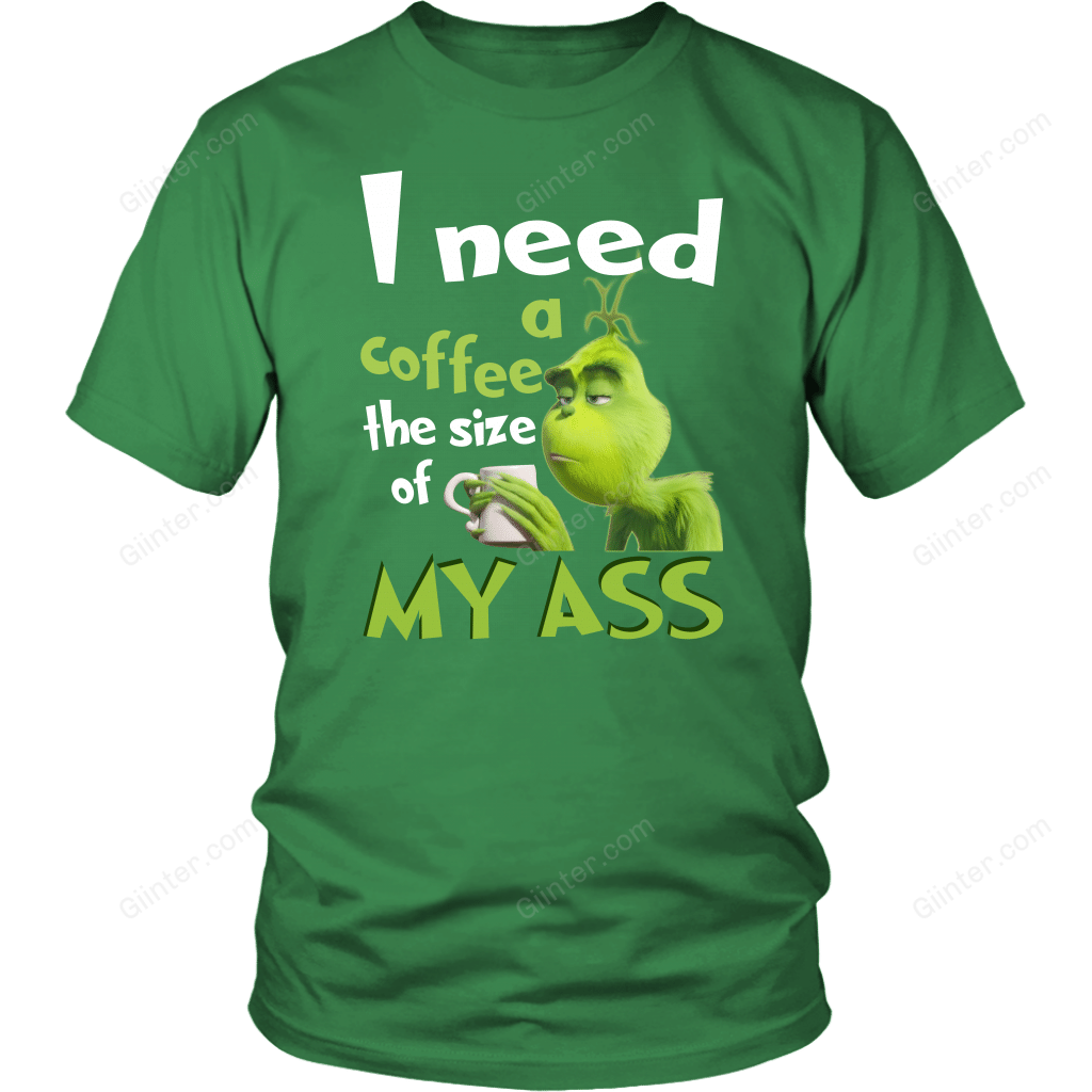 I NEED A COFFEE THE SIZE OF MY ASS T-SHIRT