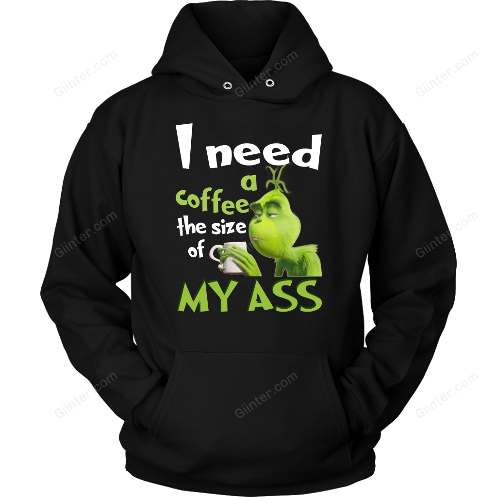 I NEED A COFFEE THE SIZE OF MY ASS T-SHIRT