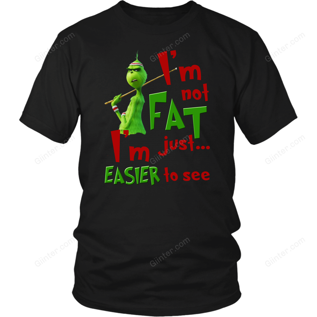 I'm not Fat, I'm Just Easier to see shirt