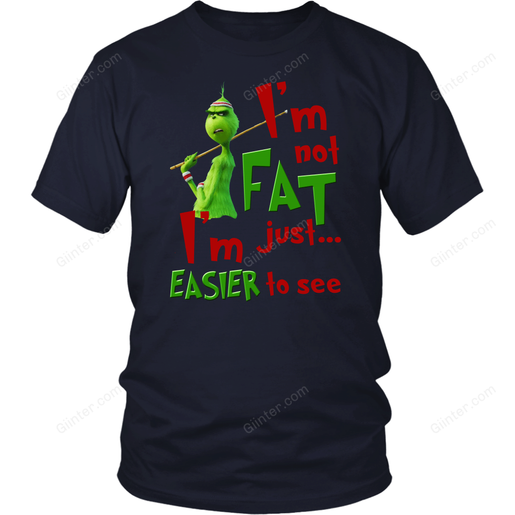 I'm not Fat, I'm Just Easier to see shirt
