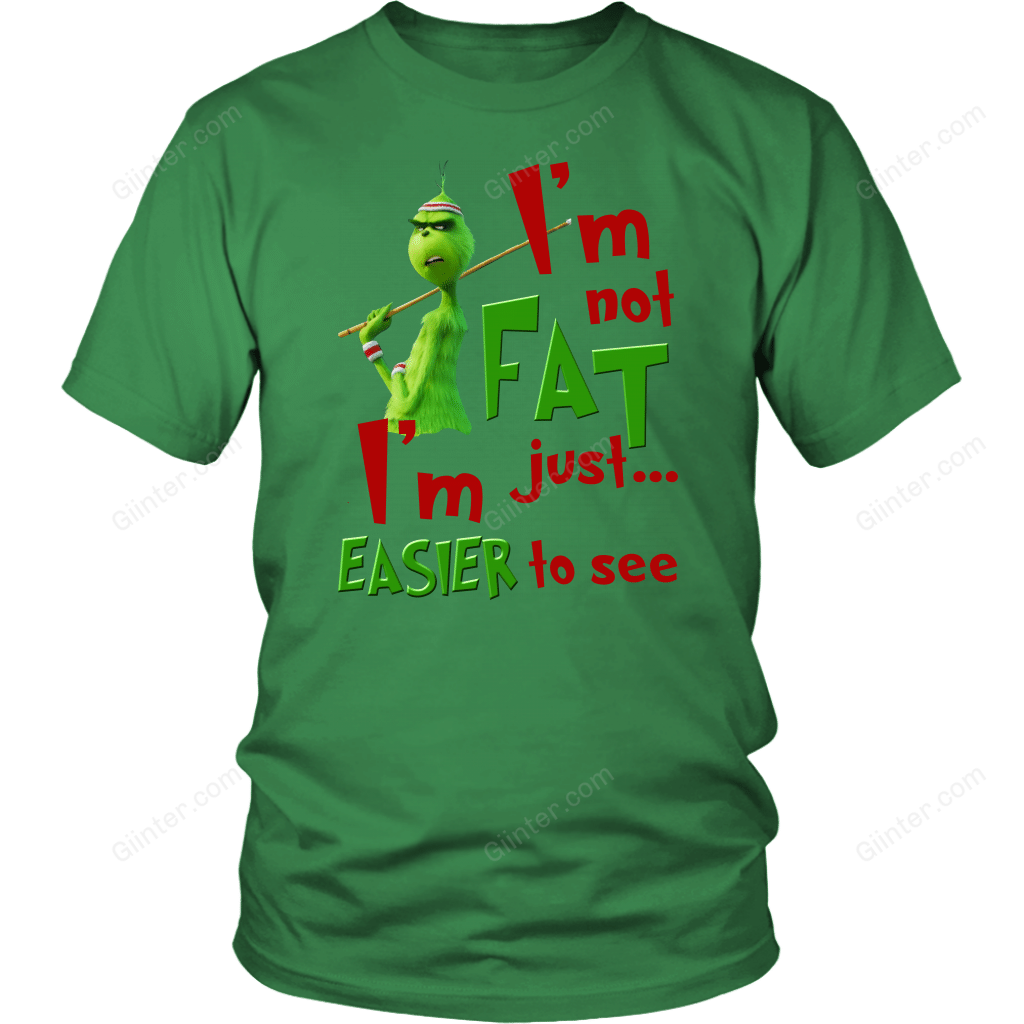 I'm not Fat, I'm Just Easier to see shirt