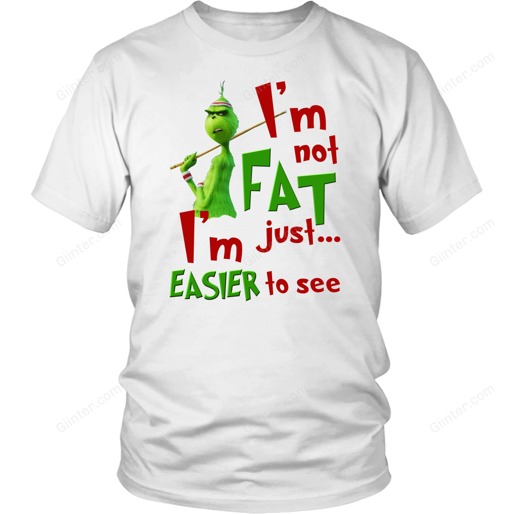 I'm not Fat, I'm Just Easier to see shirt