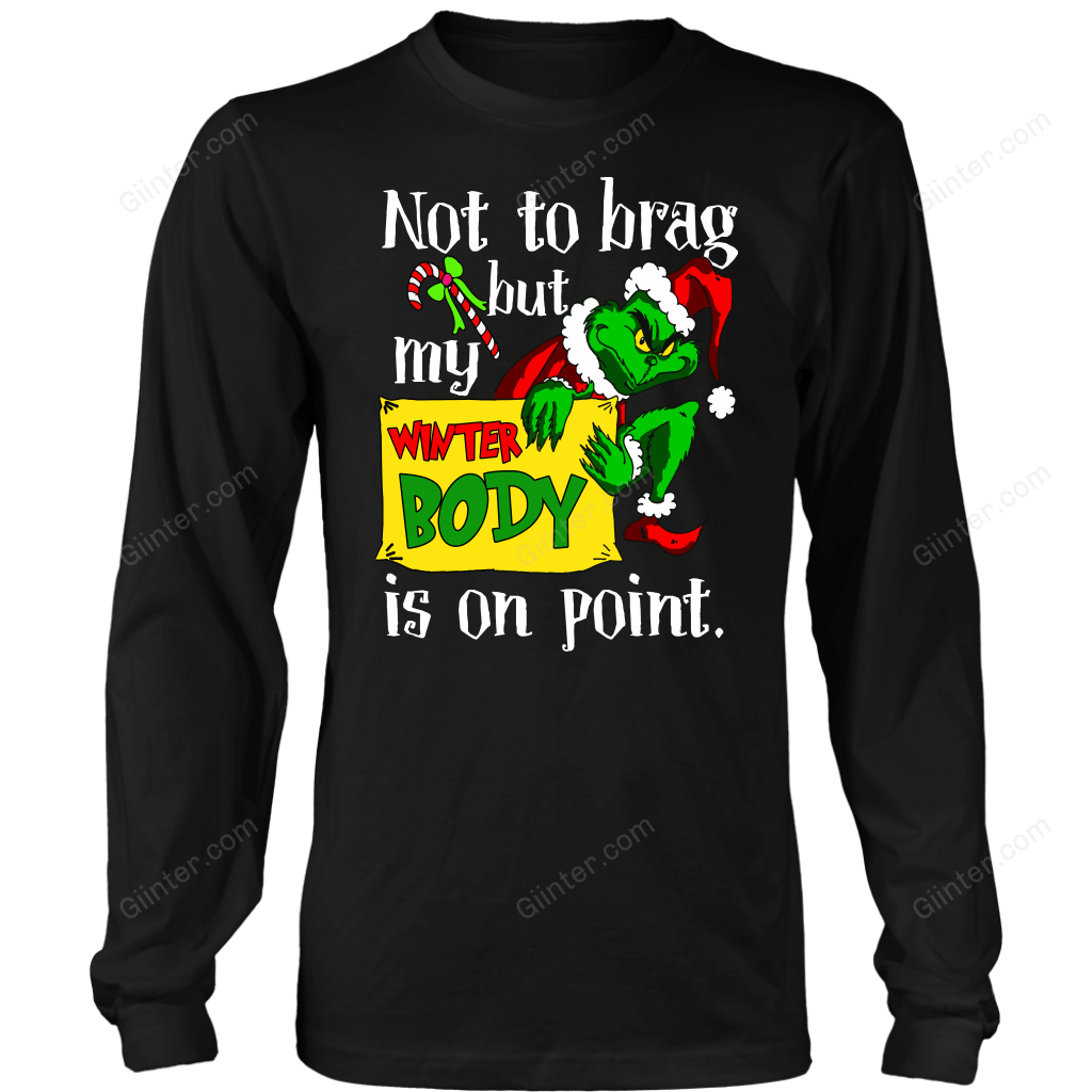 NOT TO BRAG BUT MY WINTER BODY IS ON POINT T-SHIRT