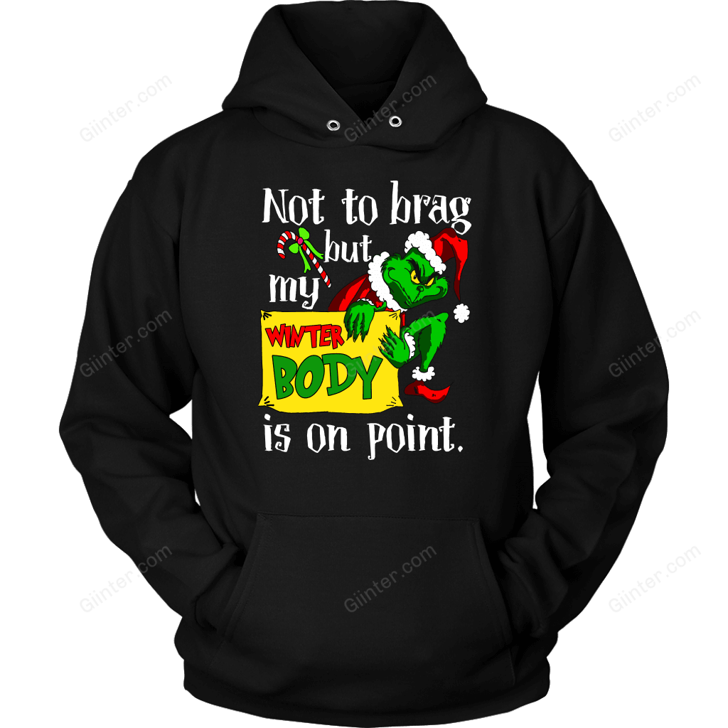 NOT TO BRAG BUT MY WINTER BODY IS ON POINT T-SHIRT