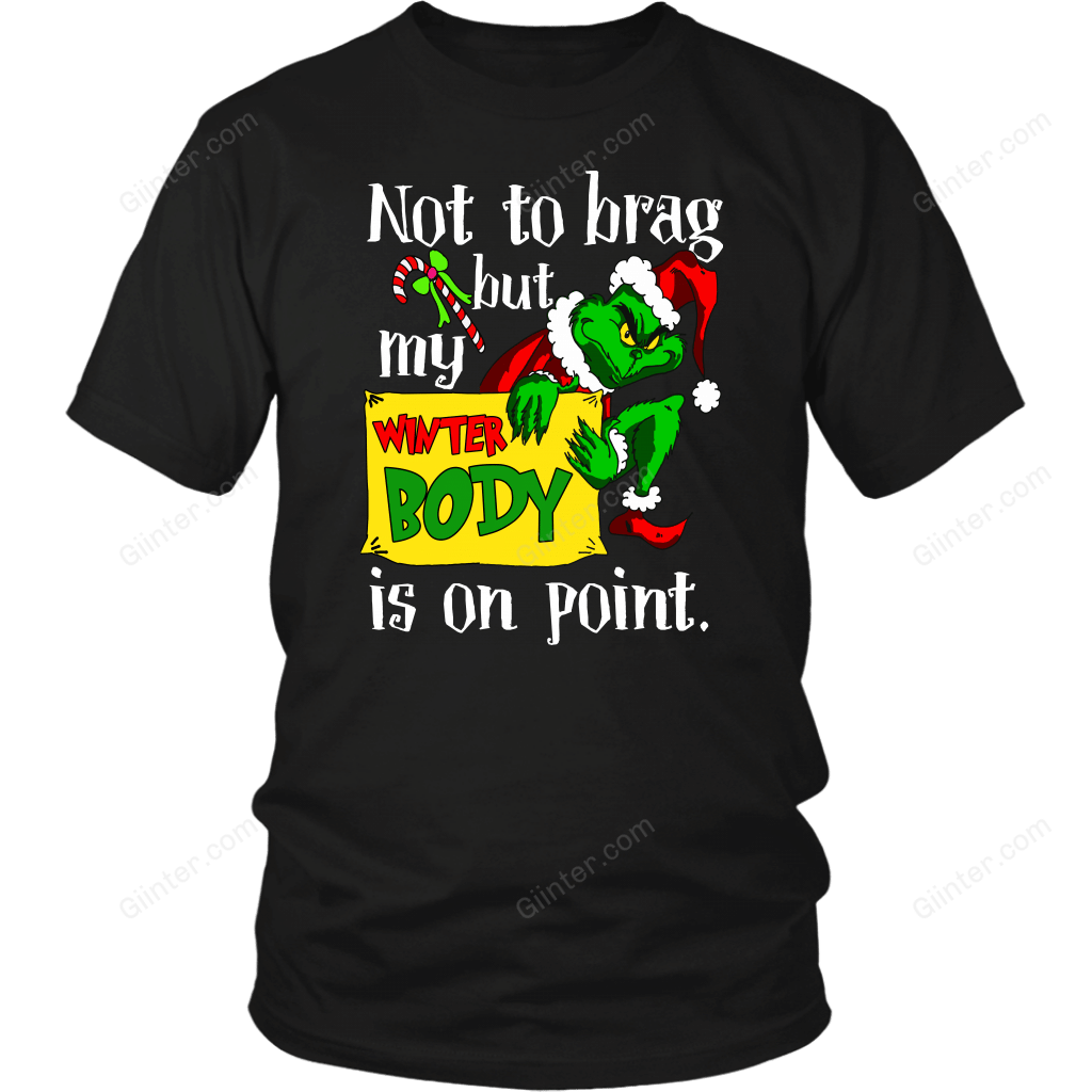 NOT TO BRAG BUT MY WINTER BODY IS ON POINT T-SHIRT