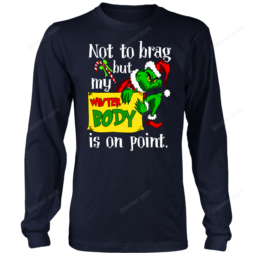 NOT TO BRAG BUT MY WINTER BODY IS ON POINT T-SHIRT