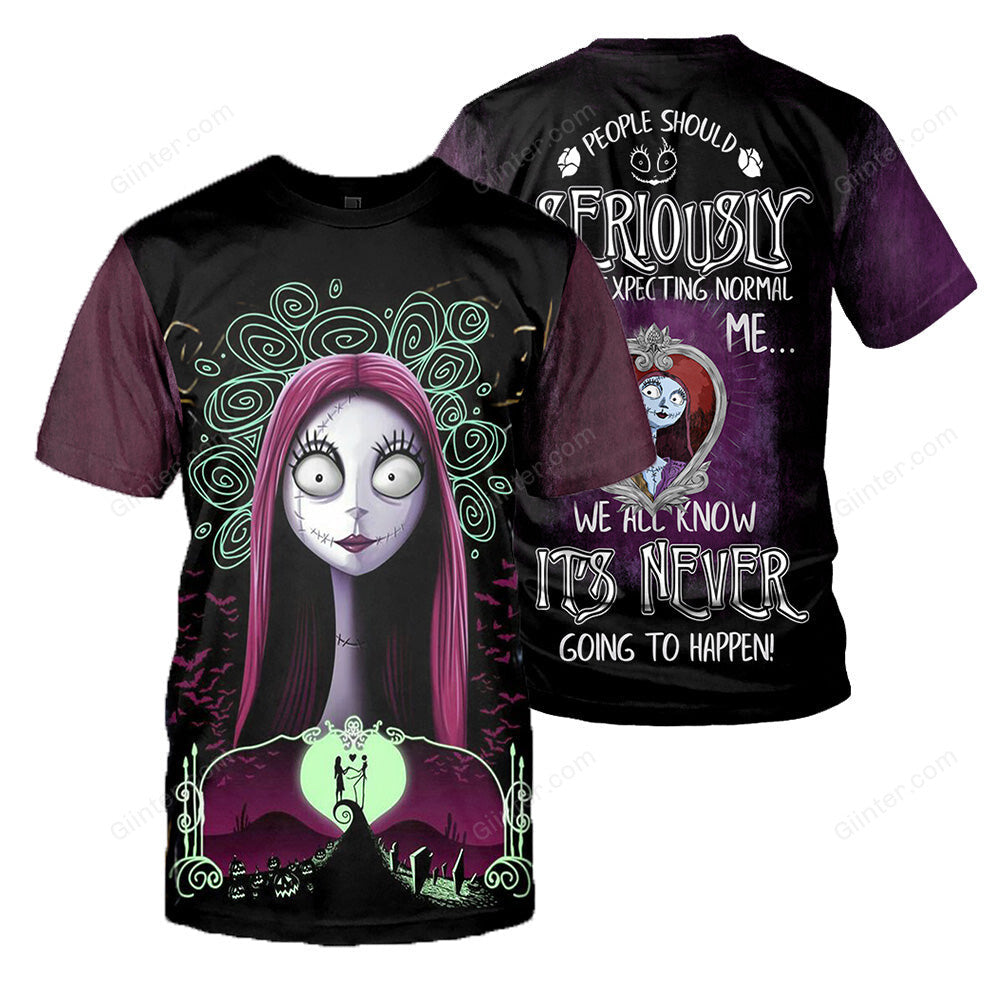 Sally 3D All Over Printed Shirts For Men And Women 470 - "People Should Seriously, Stop Expecting Normal From Me, We All Know It's Never Going To Happen!