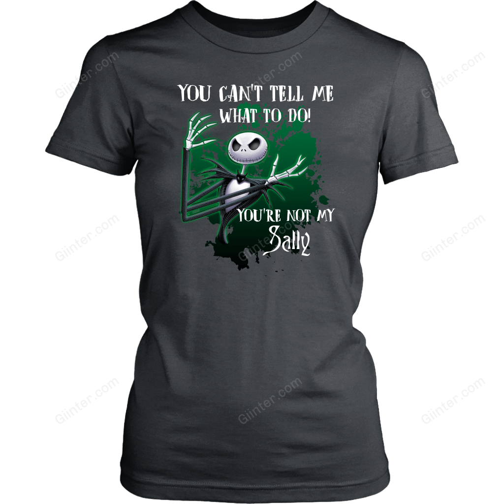 You Can Tell Me What To Do, You're Not My Sally T-Shirt