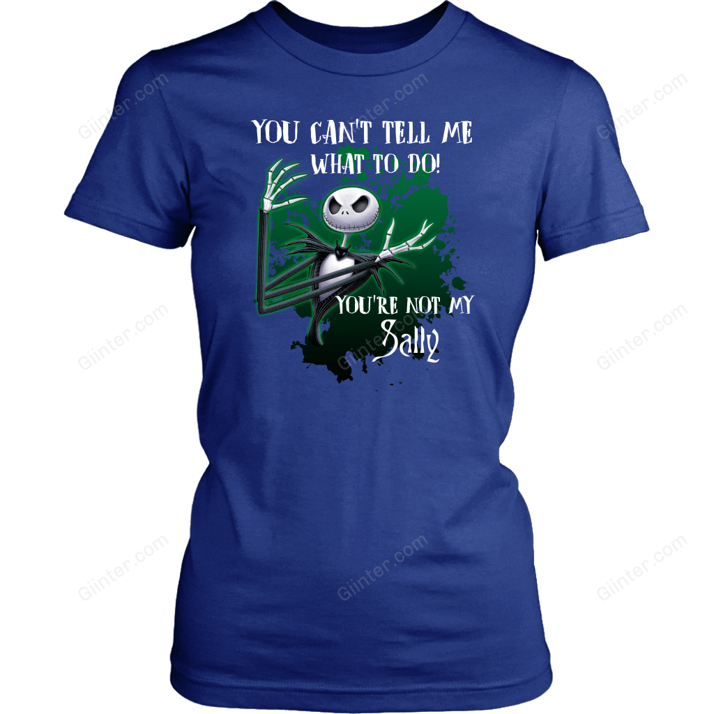 You Can Tell Me What To Do, You're Not My Sally T-Shirt